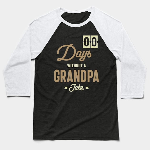 Mens Zero Days Without a Grandpa Joke Gift Baseball T-Shirt by cidolopez